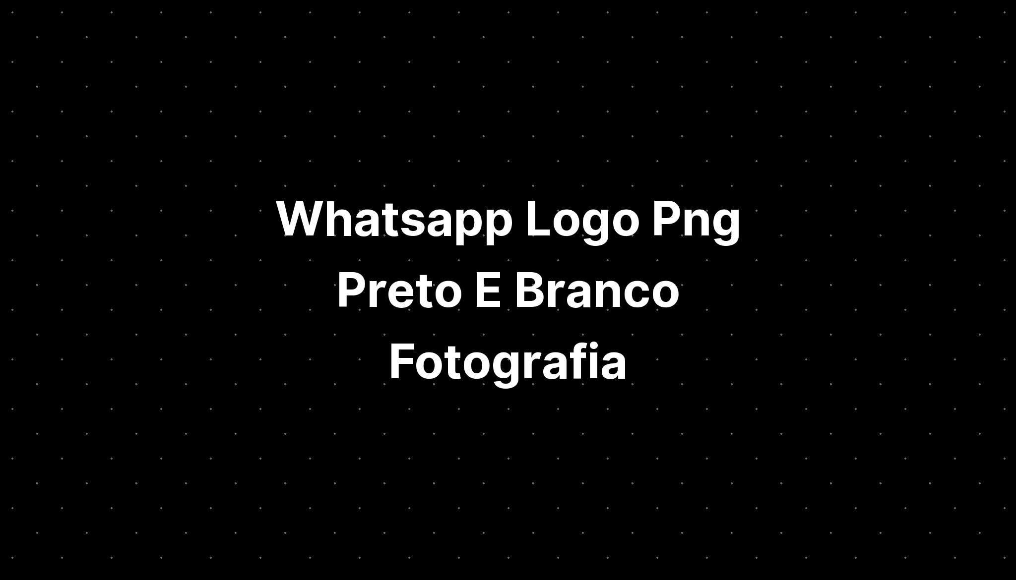 Whatsapp Logo Png Preto E Branco Fotografia IMAGESEE